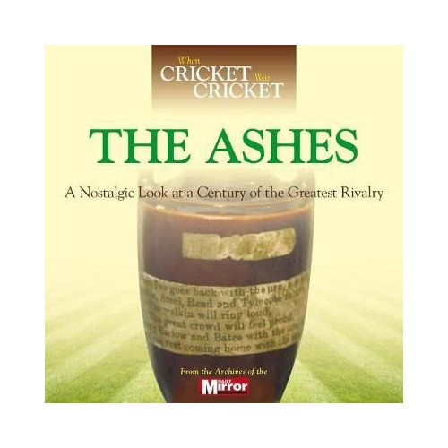 When Cricket Was Cricket: The Ashes - A Nostalgic Look at a